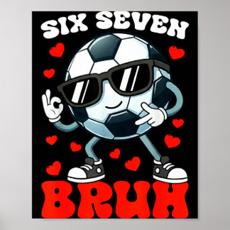 Poster Soccer Valentine Six Seven 6 7 Bruh Funny Boys Kid