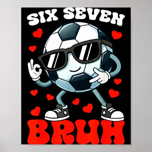Poster Soccer Valentine Six Seven 6 7 Bruh Funny Boys Kid (Frente)