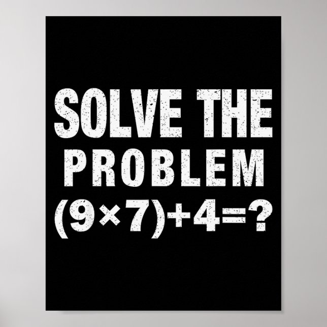 Poster Solve The Problem (9×7)+4=_ Funny Math Teacher  (Frente)