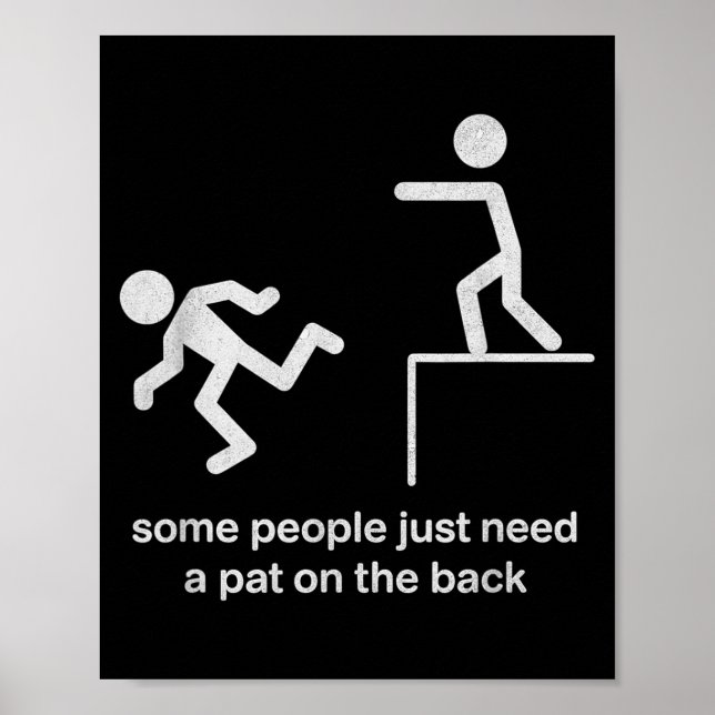 Poster Some People Just Need A Pat On The Back Funny Sarc (Frente)