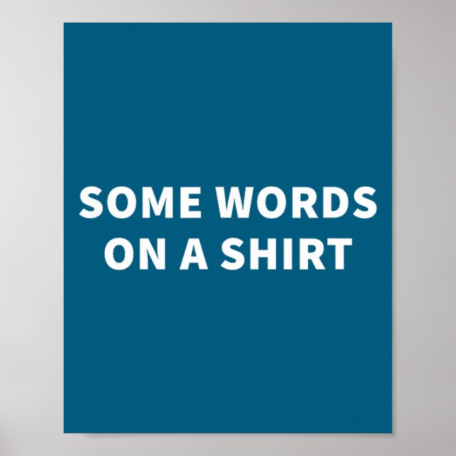 Poster Some Words On A Shirt _ Funny Quote Tee  (Frente)