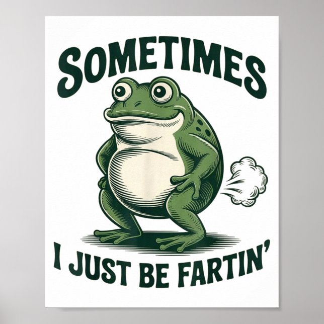 Poster Sometimes I Just Be Fartin' Frog Funny Fart  (Frente)