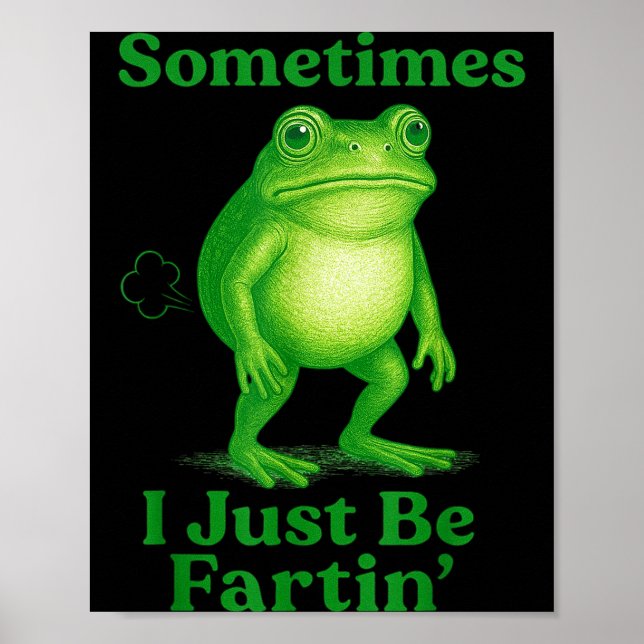 Poster Sometimes I Just Be Fartin' Frog Funny Sarcastic S (Frente)
