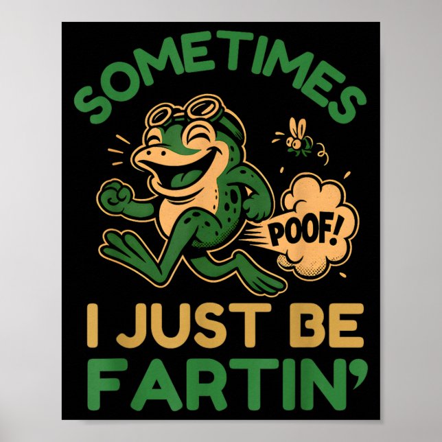 Poster Sometimes I Just Be Fartin, Funny Frog  (Frente)