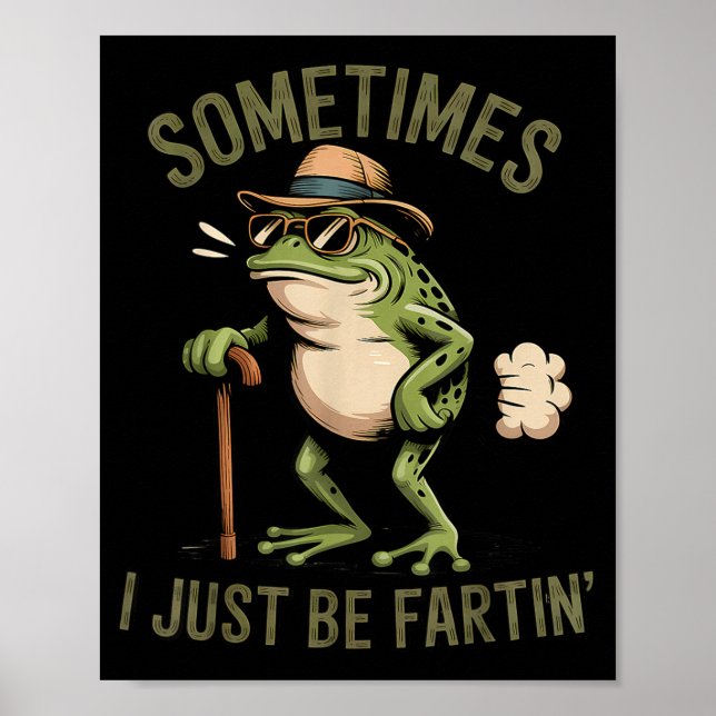 Poster Sometimes I Just Be Fartin' Funny Frog Farting  (Frente)