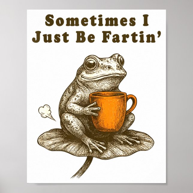 Poster Sometimes I Just Be Fartin, Funny Frog Meme  (Frente)