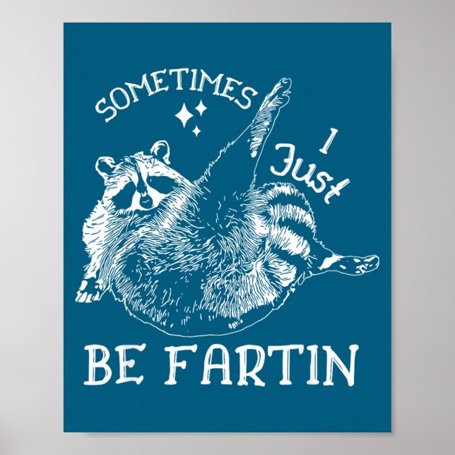 Poster Sometimes I Just Be Fartin' Funny Raccoon Adult Hu (Frente)