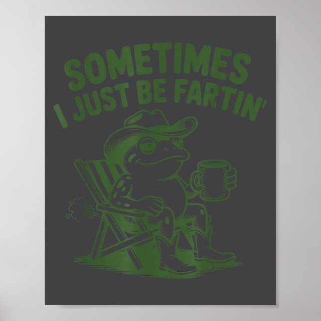 Poster Sometimes I Just Be Fartin Lazy Cowboy Frog Funny  (Frente)