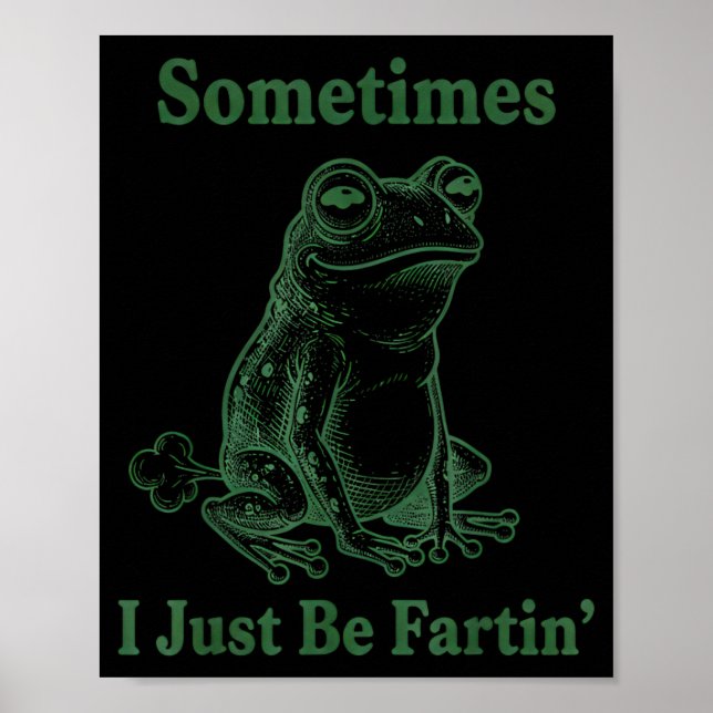 Poster Sometimes I Just Be Farting Frog Humor Funny Fart  (Frente)