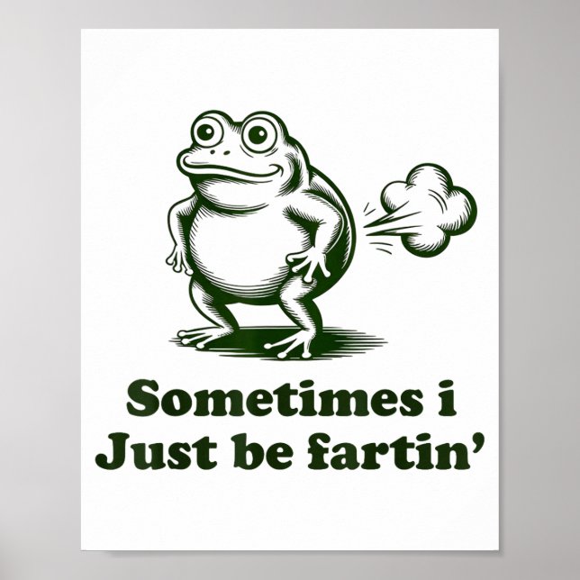 Poster Sometimes I Just Be Farting Frog Humor Funny Fart  (Frente)