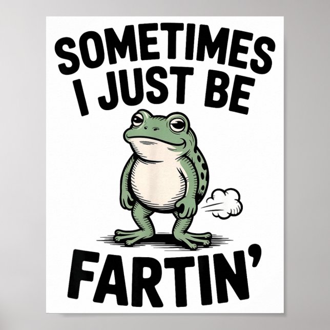 Poster Sometimes I Just Be Farting Funny Frog Meme Animal (Frente)