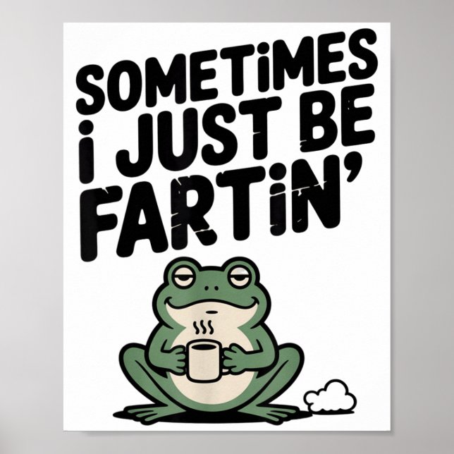 Poster Sometimes I Just Be Farting Funny Meme Silly Frog  (Frente)