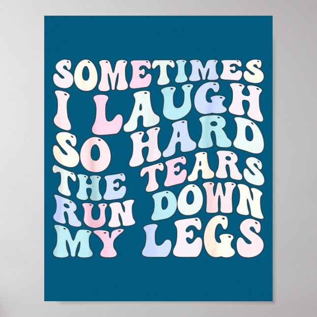 Poster Sometimes I Laugh So Hard The Tears Run Down My Le (Frente)