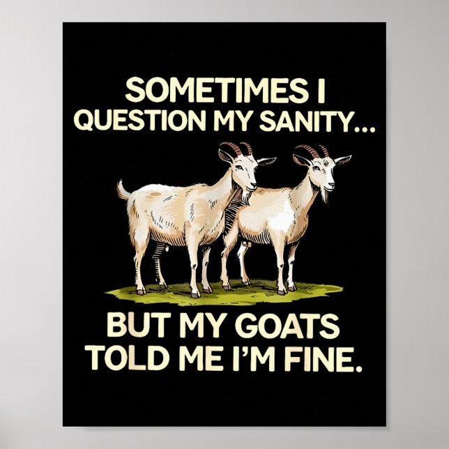 Poster Sometimes I Question My Sanity But My Goats Told M (Frente)