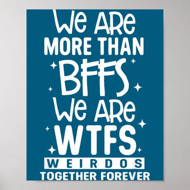 Poster Somos Mais do que Amigas Somos Wtfs Malucas Juntas (Frente)