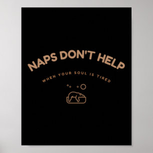 Poster Sonecas Não Ajudam Quando Sua Alma Está Cansada Hu