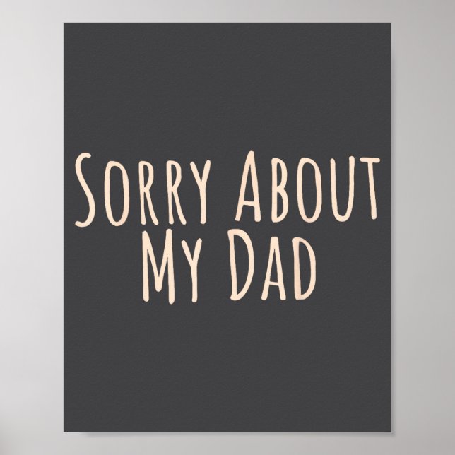 Poster Sorry About My Dad Funny Father Son Daughter Sayin (Frente)