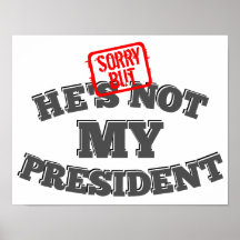 Sorry But He's Not My President