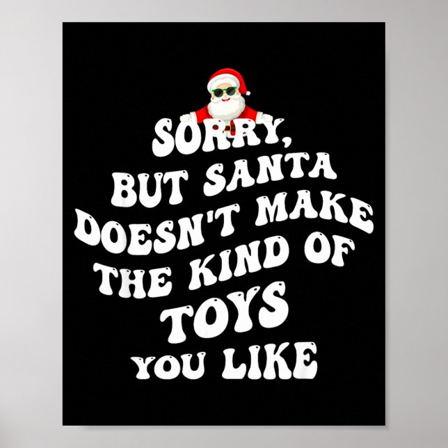 Poster Sorry But Santa Doesn't Make The Kind Of Toys You  (Frente)