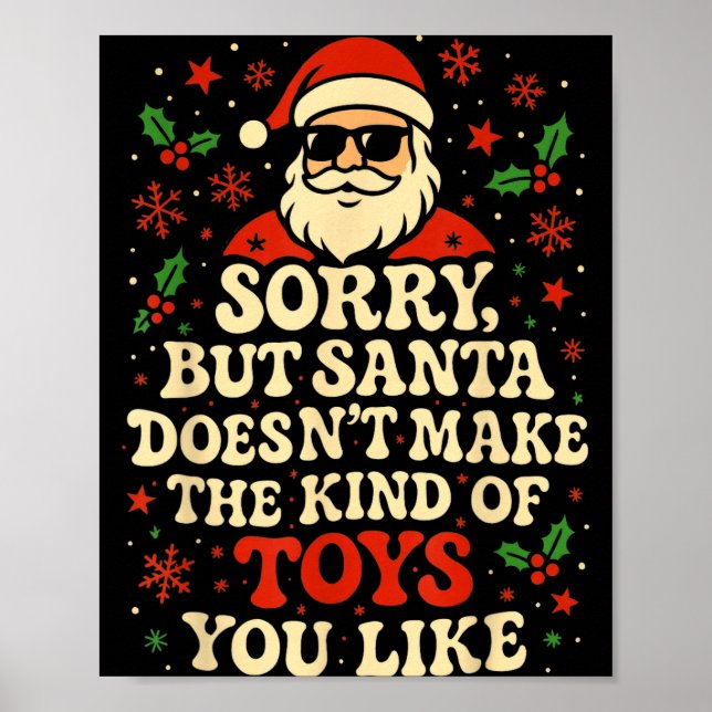 Poster Sorry But Santa Doesn't Make The Kind Of Toys You  (Frente)