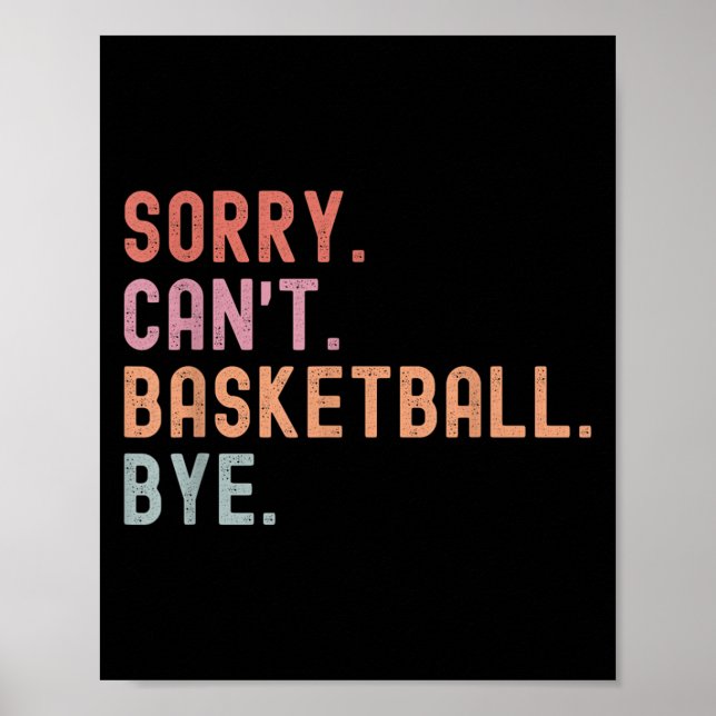 Poster Sorry Can't Basketball Bye, Funny Basketball Playe (Frente)