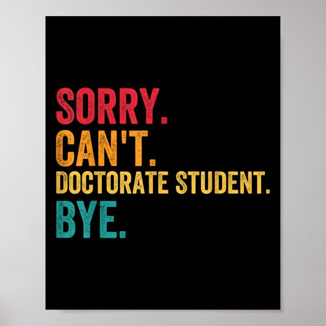 Poster Sorry Cant Doctoral Student Bye Phd Graduation Stu (Frente)