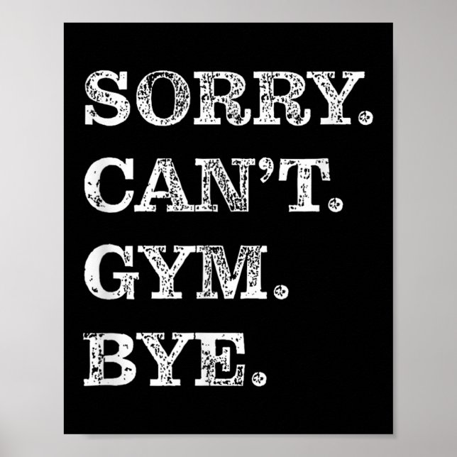 Poster Sorry Can't Gym Bye - Weightlifting Muscles Workou (Frente)
