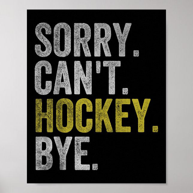 Poster Sorry Can't Hockey Bye Funny Hockey  (Frente)