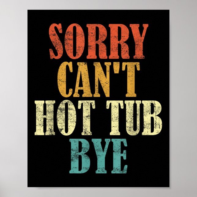 Poster Sorry Can't Hot Tub Bye Funny Hot Tub Lovers Vinta (Frente)