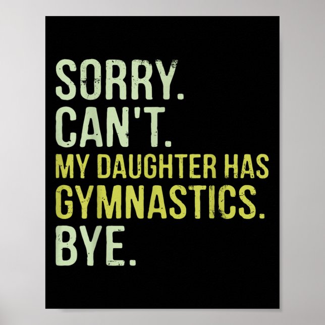 Poster Sorry Can't My Daughter Has Gymnastics Bye Funny M (Frente)