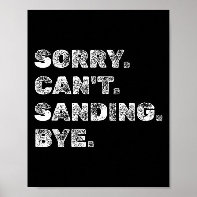 Poster Sorry Can't Sanding Bye - Funny Woodworking Carpen (Frente)