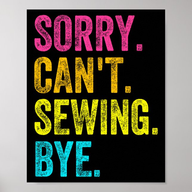 Poster Sorry Can't Sewing Bye Teacher Student Funny Sewin (Frente)