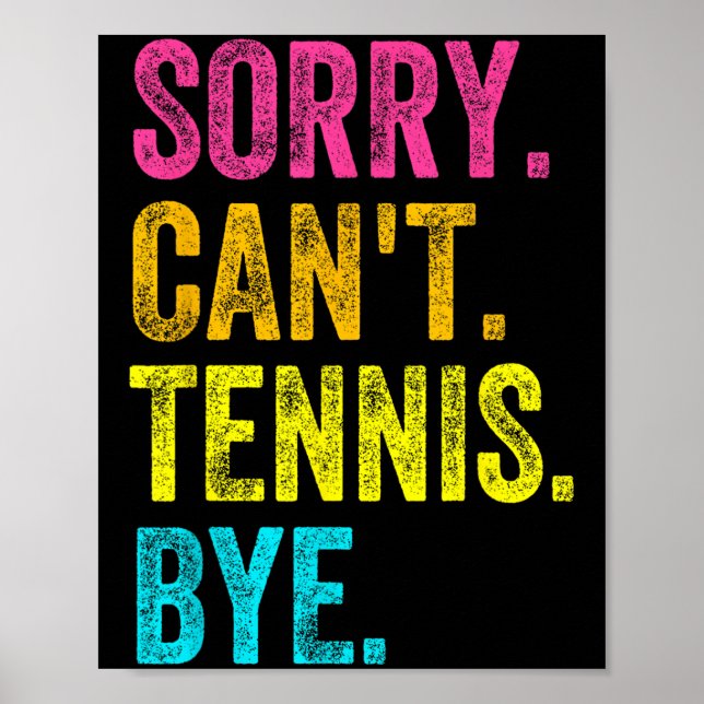 Poster Sorry Can't Tennis Bye Teacher Student Funny Tenni (Frente)