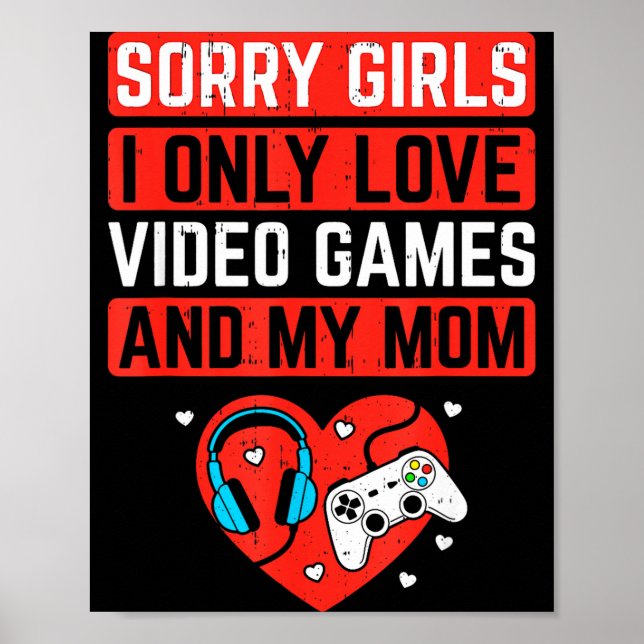 Poster Sorry Girls I Love Video Games And Mom Valentines  (Frente)