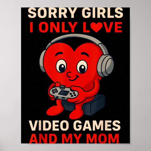 Poster Sorry Girls Love Video Games And My Mom Valentines (Frente)
