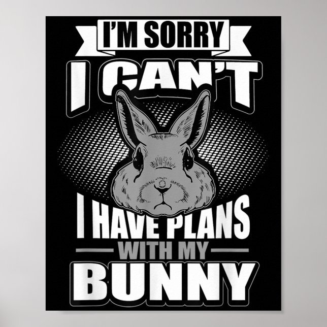 Poster Sorry I Can't I Have Plans With My Bunny Rabbit  (Frente)