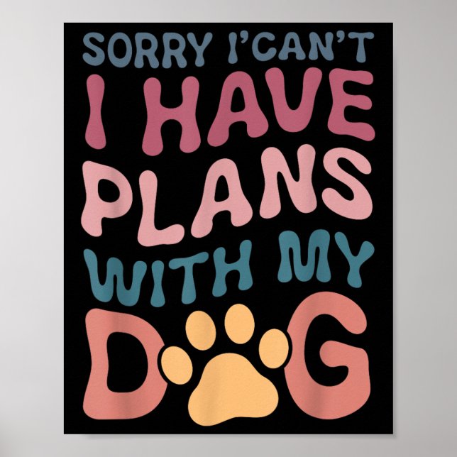 Poster Sorry I Can't I Have Plans With My Dog  (Frente)