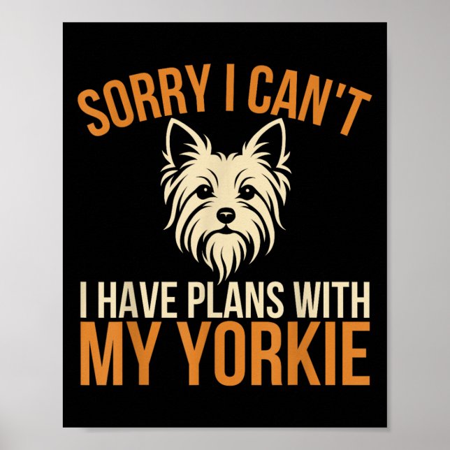 Poster Sorry I Can't I Have Plans With My Yorkie Dog Owne (Frente)