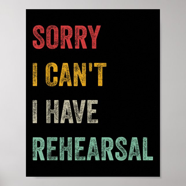 Poster Sorry I Can't I Have Rehearsal  (Frente)