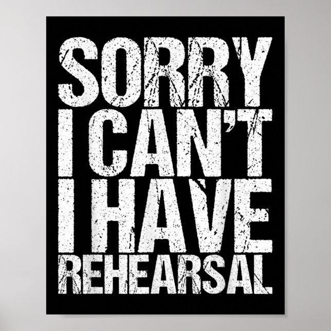 Poster Sorry I Can't I Have Rehearsal Actor Gift  (Frente)