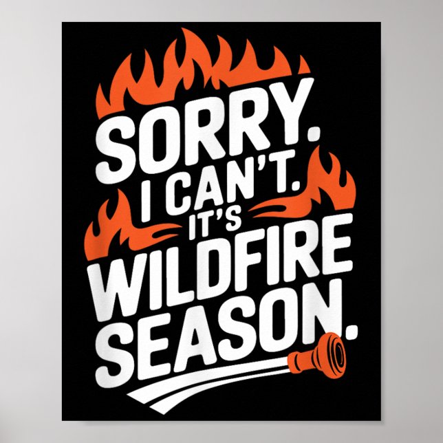 Poster Sorry I Can't It's Wildfire Season, Forrest Firefi (Frente)