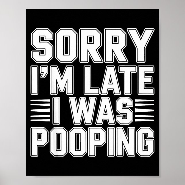 Poster Sorry I’m Late I Was Ong Funny Bathroom Humor  (Frente)