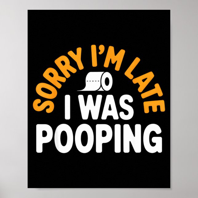 Poster Sorry I’m Late Ong Funny Bathroom Humor Art  (Frente)