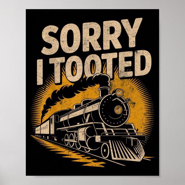 Poster Sorry I Tooted Locomotive Train Lovers Railroad Co (Frente)