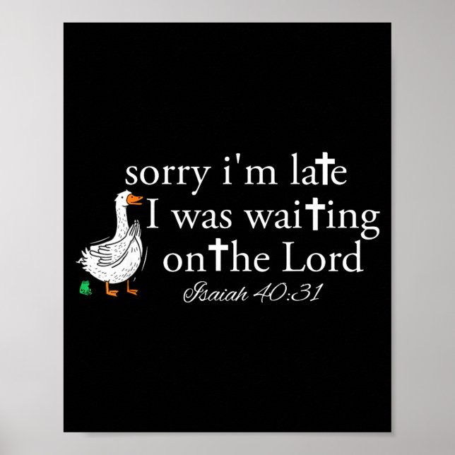 Poster Sorry I'm Late Funny Goose Christian Bible Verse F (Frente)
