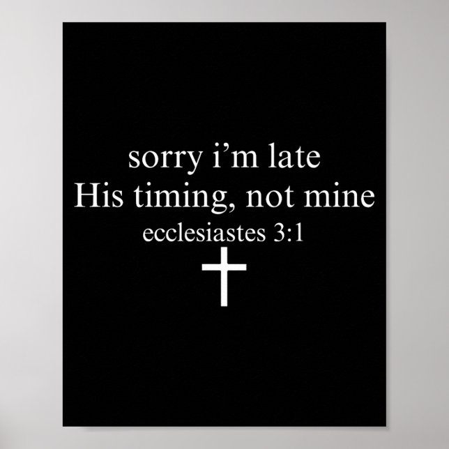 Poster Sorry I'm Late His Timing Not Mine Christian Faith (Frente)