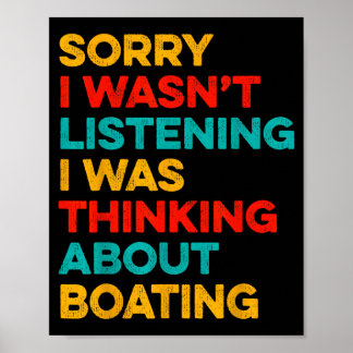 Poster Sorry wasn't listening thinking about boating