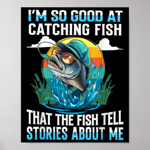 Poster Sou Tão Bom Em Pegar Peixes Que Peixes Contem Hist