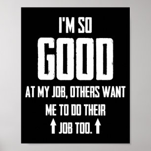 Poster Sou tão bom no meu trabalho que outros querem que