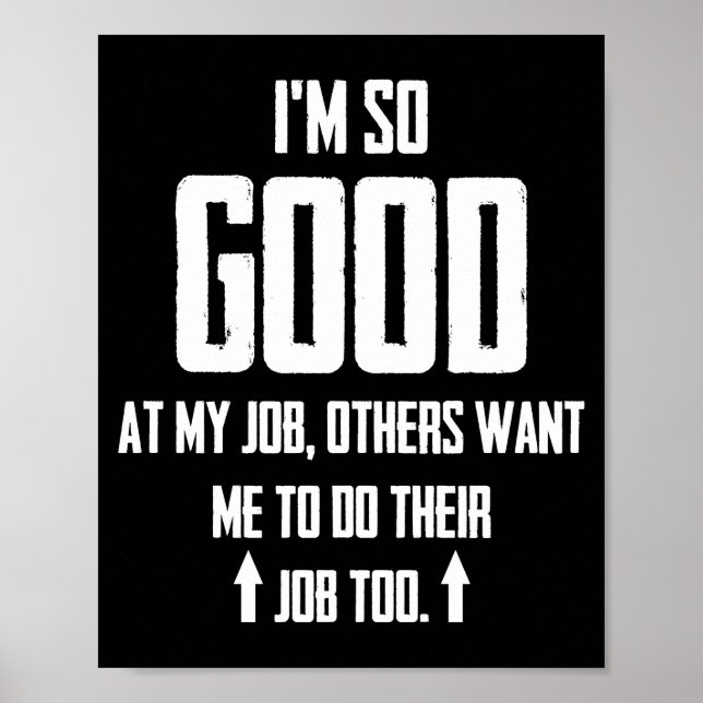 Poster Sou tão bom no meu trabalho que outros querem que  (Frente)